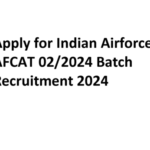 Apply for Indian Airforce AFCAT 02/2024 Batch Recruitment 2024