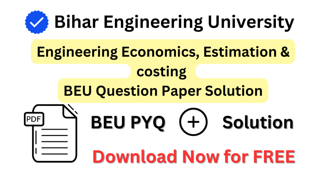 BEU PYQ Engineering Economics, Estimation & costing