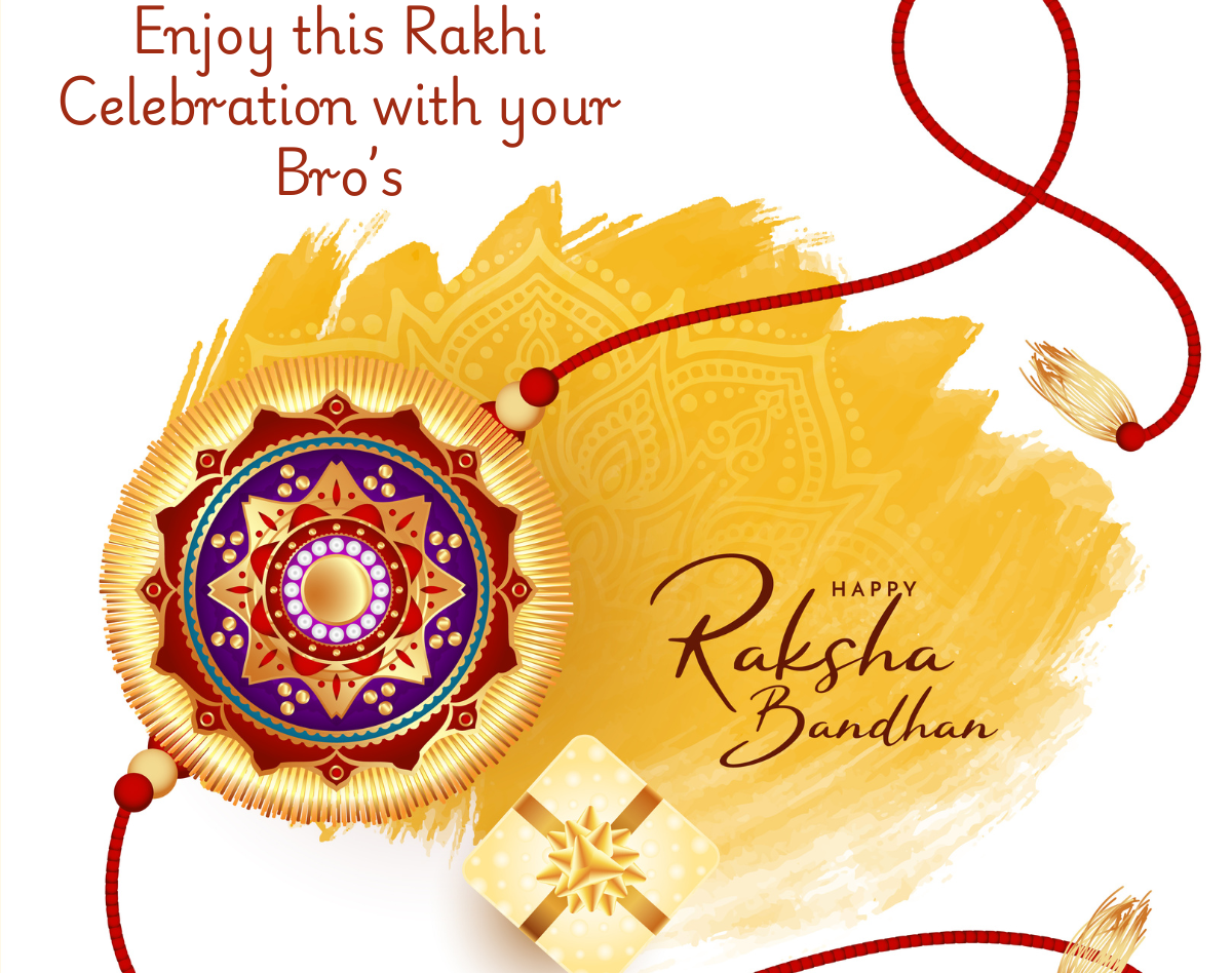 Enjoy this Rakhi Celebration with your Bro’s